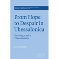 From Hope to Despair in Thessalonica: Situating 1 and 2 Thessalonians