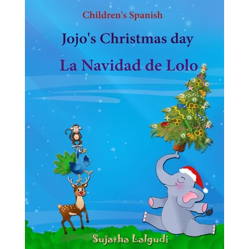 Children's Spanish: Jojo's Christmas day. La Navidad de Lolo (Christmas book): Children's Picture book English-Spanish (Bilingual Edition)