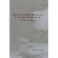 The Melancholy Of A Life As The Joy Of Living It Slowly Chills: Poems