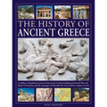 The History of Ancient Greece: A Military and Political Account of the Ancient Greeks Including the Persian Wars, the Battle of Marathon and the Campa