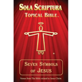 Seven Symbols of Jesus: Sola Scriptura Topical Bible