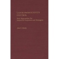 Labor Productivity Control: New Approaches for Industrial Engineers and Managers