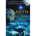 Atlantis and the Cycles of Time: Prophecies, Traditions, and Occult Revelations