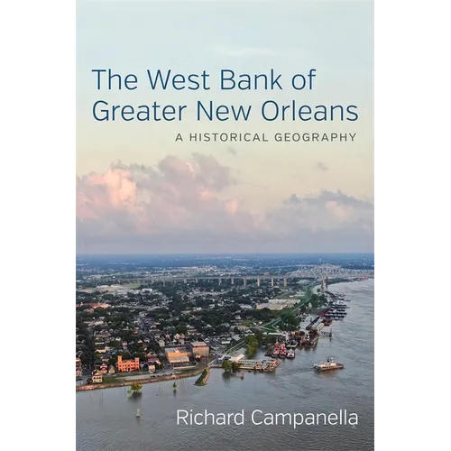The West Bank of Greater New Orleans: A Historical Geography