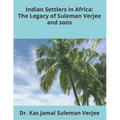 Indian Settlers in Africa: The Legacy of Suleman Verjee and sons.