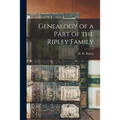 Genealogy of a Part of the Ripley Family [microform]