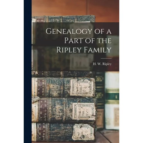 Genealogy of a Part of the Ripley Family [microform]
