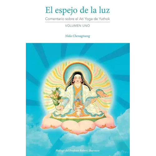 El espejo de la luz: Comentario sobre el Ati Yoga de Yuthok Volumen Uno