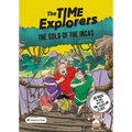 The Gold of the Incas: The Time Explorers 4 Volume 4