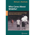 Who Cares about Wildlife?: Social Science Concepts for Exploring Human-Wildlife Relationships and Conservation Issues