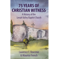 75 Years of Christian Witness: A History of the Lenah Valley Baptist Church, Hobart, Tasmania.