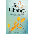 Life After The Change: Receiving What God Has For You