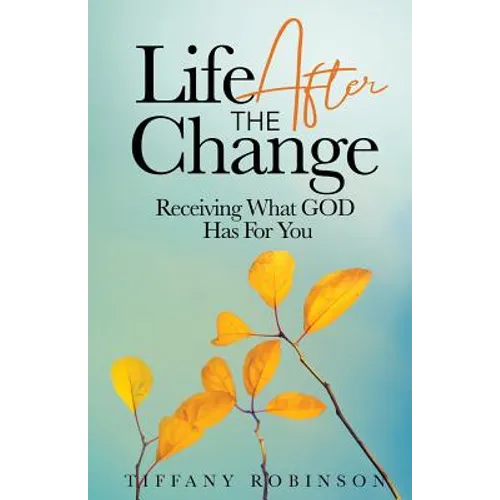 Life After The Change: Receiving What God Has For You