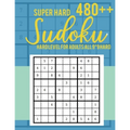 Super Hard 480++ Sudoku: Hard Level for Adults All 9*9 Hard - Sudoku Puzzle Books - Sudoku Puzzle Books Hard - Large Print Sudoku Puzzle Books