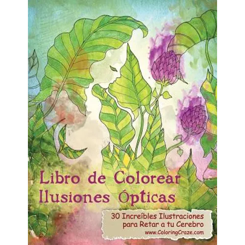 Libro de Colorear Ilusiones Ópticas: 30 Increíbles Ilustraciones para Retar a tu Cerebro