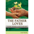The Father Loves: Look Inside God's Heart