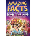 Amazing Facts to Blow Your Mind: Bizarre and Brilliant Facts about History, Science, Pop Culture, and much more!