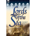 Lords of the Sea: Great Captains of the Royal Navy During the Age of Sail