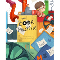 The Book Machine: A Story about the Magic of Books