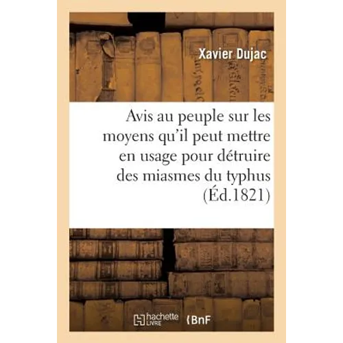 Avis Au Peuple Sur Les Moyens Qu'il Peut Mettre En Usage Pour Détruire Des Miasmes Du Typhus