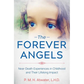 The Forever Angels: Near-Death Experiences in Childhood and Their Lifelong Impact