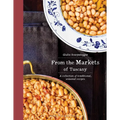 From the Markets of Tuscany: A Collection of Traditional, Seasonal Recipes