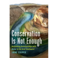 Conservation Is Not Enough: Rethinking Relationships with Water in the Arid Southwest