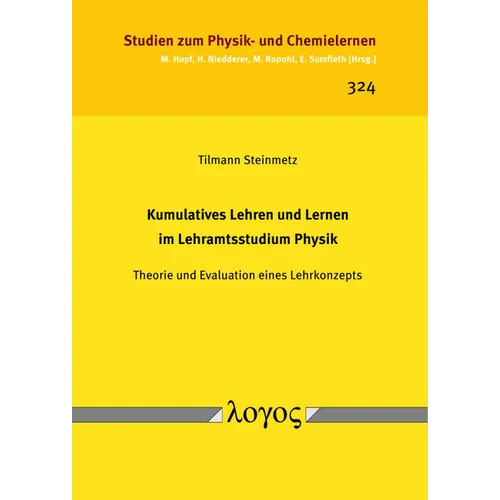Kumulatives Lehren Und Lernen Im Lehramtsstudium Physik: Theorie Und Evaluation Eines Lehrkonzepts