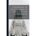 The History of St. Catherine of Siena and Her Companions