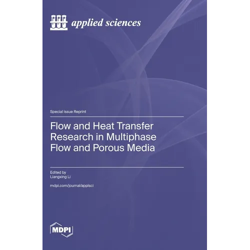 Flow and Heat Transfer Research in Multiphase Flow and Porous Media
