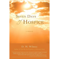 Seven Days of Hospice: A Memoir