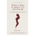 Who I Was Is I Who I'll Never Be