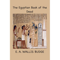 The Egyptian Book of the Dead: The Papyrus of Ani