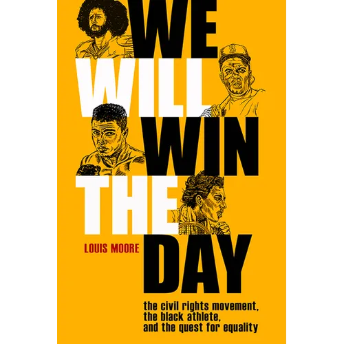 We Will Win the Day: The Civil Rights Movement, the Black Athlete, and the Quest for Equality