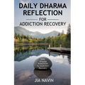 Daily Dharma Reflections For Addiction Recovery: 365 Days Of Buddha Wisdom For Personal Growth