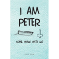 I Am Peter: Come, Walk with Me