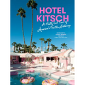 Hotel Kitsch: A Pretty Cool Tour of America's Fantasy Getaways