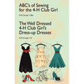 ABC's of Sewing for the 4-H Club Girl and The Well Dressed 4-H Club Girl's Dress-up Dresses: 4-H Circulars 118 and 115