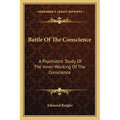 Battle Of The Conscience: A Psychiatric Study Of The Inner-Working Of The Conscience
