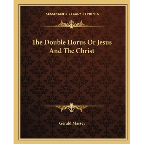 The Double Horus Or Jesus And The Christ
