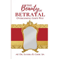 The Beauty of Betrayal: Overcoming God's Way