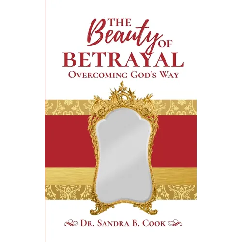The Beauty of Betrayal: Overcoming God's Way