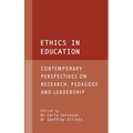 Ethics in Education: Contemporary Perspectives on Research, Pedagogy and Leadership