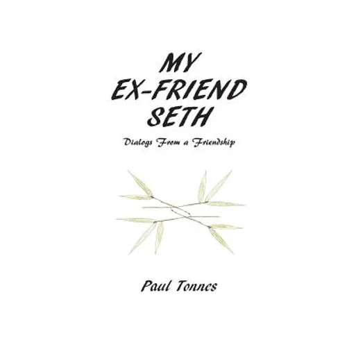 My Ex-friend Seth: Dialogs From a Friendship
