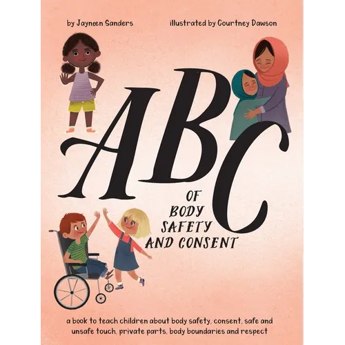 ABC of Body Safety and Consent: teach children about body safety, consent, safe/unsafe touch, private parts, body boundaries & respect