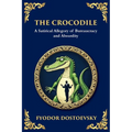 The Crocodile: A Satirical Tale of Absurdity, Society, and Human Delusion (Large Print Deluxe Edition For Easy Reading)