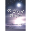 The Glory of the Lord: Advent and Christmas Devotionals