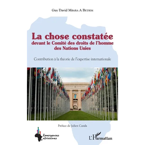 La chose constatée devant le Comité des droits de l'homme des Nations Unies: Contribution à la théorie de l'expertise internationale