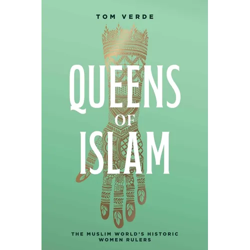 Queens of Islam: The Muslim World's Historic Women Rulers
