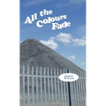 All the Colours Fade